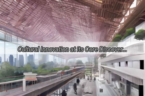 Cultural Innovation at its Core Discovering Guangzhous Top Creative Ranking Gems